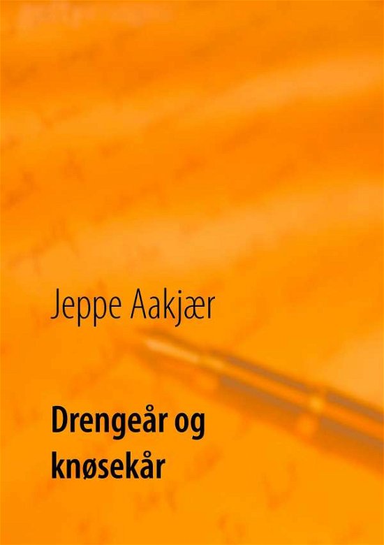 Drengeår og knøsekår - Jeppe Aakjær - Books - Books on Demand - 9788776916855 - November 28, 2016
