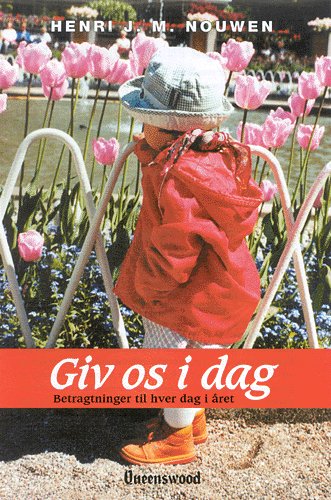 Cover for Henri J.M. Nouwen · Giv os i dag (Buch) [1. Ausgabe] (2003)