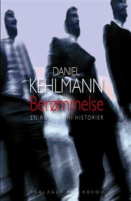 Cover for Daniel Kehlmann · Berømmelse - En roman i ni historier (Heftet bok) [1. utgave] (2009)