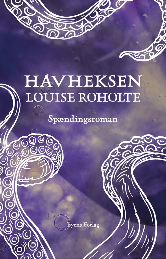 Havheksen - Louise Roholte - Livros - Byens Forlag - 9788794327855 - 30 de novembro de 2022