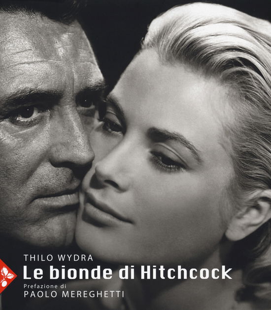 Cover for Thilo Wydra · Le Bionde Di Hitchcock. L'invenzione Di Un'icona. 83 Fotografie Da 19 Film. Ediz. Illustrata (Book)