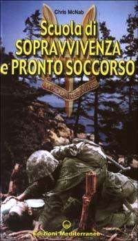 Scuola Di Sopravvivenza E Pronto Soccorso - Chris McNab - Books -  - 9788827214855 - 