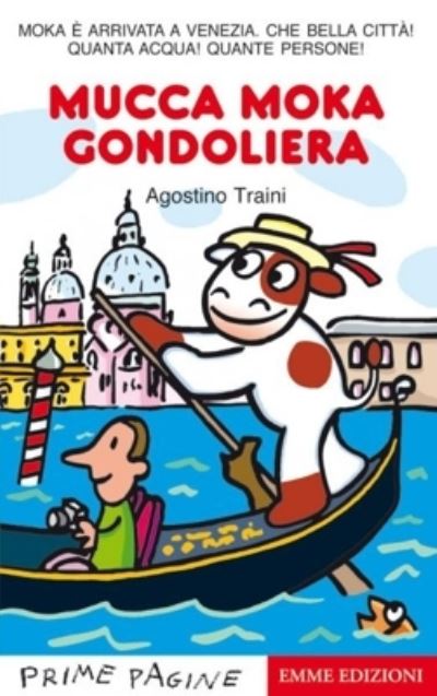 Cover for Agostino Traini · Prime Pagine in italiano: Mucca Moka Gondoliera (Paperback Book) (2013)