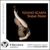 Stabat Mater - Narratore - Tiziano Scarpa - Książki - EUROPEAN SCHOOLBOOKS LTD - 9788888211855 - 12 marca 2010