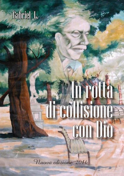 Cover for Gabriel L · In rotta di collisione con Dio (Paperback Book) (2016)