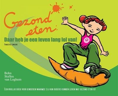 Cover for F N M Langens · Gezond Eten: Daar Heb Je Een Leven Lang Lol Van! (Paperback Bog) (2006)