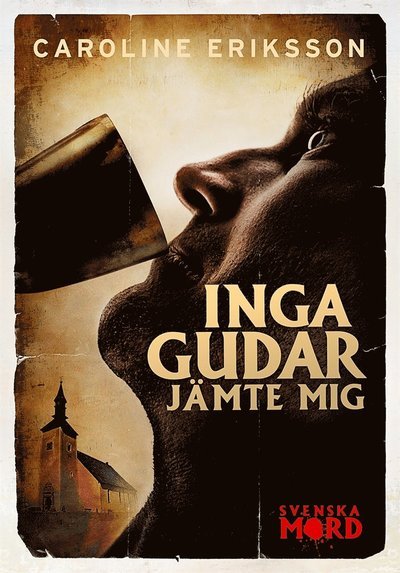 Cover for Caroline Eriksson · Svenska mord: Inga gudar jämte mig (ePUB) (2014)