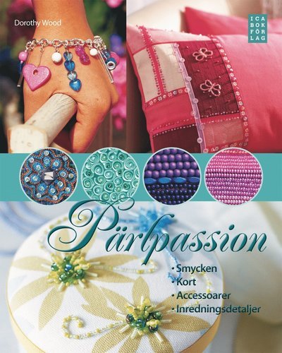 Cover for Dorothy Wood · Pärlpassion : smycken, kort, accesoarer, inredningsdetaljer (Inbunden Bok) (2009)