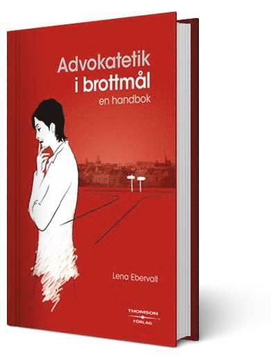 Cover for Lena Ebervall · Advokatetik i brottmål : en handbok (Bound Book) (2008)