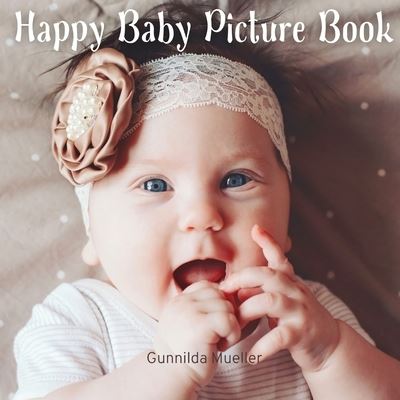 Cover for Gunnilda Mueller · Happy Baby Picture Book: No-Text, Gift Book for Seniors with Dementia and Alzheimer's Patients (Paperback Book) [Large type / large print edition] (2022)