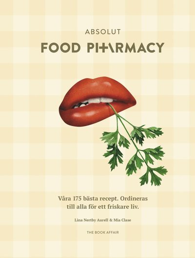Cover for Mia Clase · Absolut Food Pharmacy: Våra 175 bästa recept. Ordineras till alla för ett (Indbundet Bog) (2022)