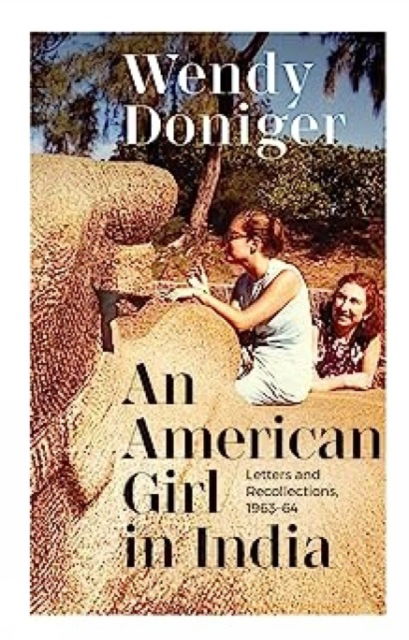 Cover for Wendy Doniger · An American Girl in India:: Letters and Recollections (Inbunden Bok) (2022)