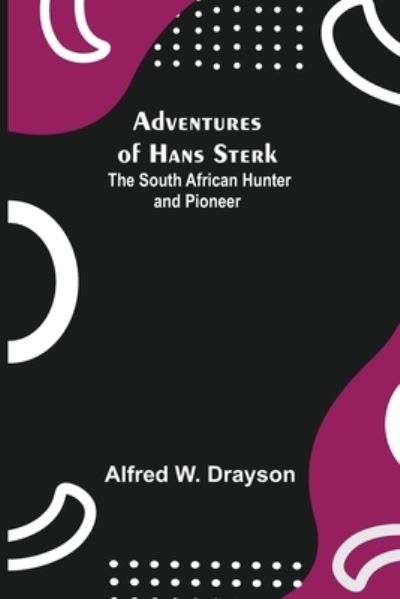Cover for Alfred W Drayson · Adventures of Hans Sterk (Paperback Book) (2021)