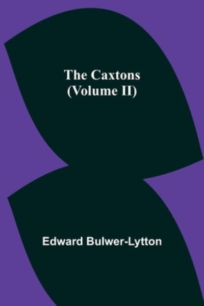 Cover for Edward Bulwer Lytton Lytton · The Caxtons, (Volume II) (Taschenbuch) (2021)