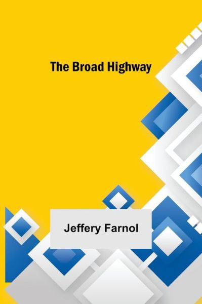 Cover for Jeffery Farnol · The Broad Highway (Paperback Book) (2021)