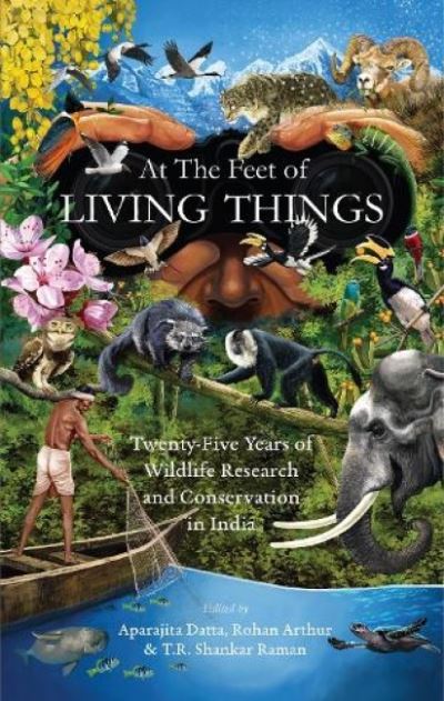 Cover for At the Feet of Living Things: Twenty-Five Years of Wildlife Research and Conservation in India (Paperback Book) (2022)