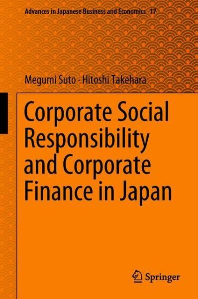 Cover for Megumi Suto · Corporate Social Responsibility and Corporate Finance in Japan - Advances in Japanese Business and Economics (Hardcover Book) [1st ed. 2018 edition] (2018)
