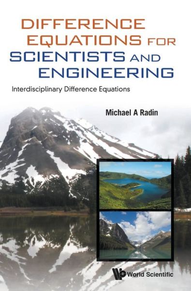 Cover for Radin, Michael A (Rochester Institute Of Technology, Usa) · Difference Equations For Scientists And Engineering: Interdisciplinary Difference Equations (Hardcover Book) (2019)