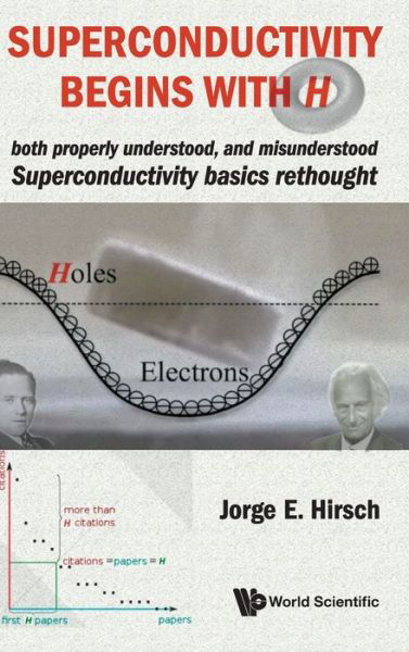 Cover for Hirsch, Jorge E (Univ Of California, San Diego, Usa) · Superconductivity Begins With H: Both Properly Understood, And Misunderstood: Superconductivity Basics Rethought (Gebundenes Buch) (2020)