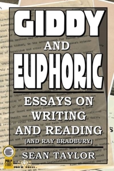 Giddy and Euphoric: Essays on Writing and Reading (And Ray Bradbury) - Sean Taylor - Bøger - Independently Published - 9798424261855 - 27. februar 2022
