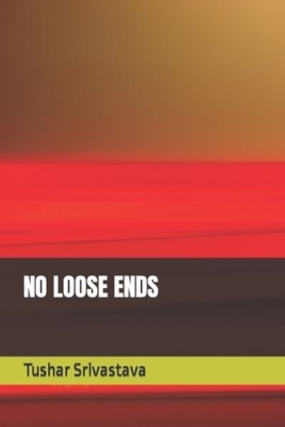 Cover for Tushar Srivastava · No Loose Ends (Paperback Bog) (2021)