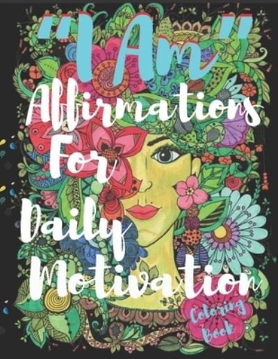 Cover for Rosa Maria · &quot;I Am&quot; Affirmations For Daily Motivation: Inspirational Quotes; Motivation, Relieve Stress (Paperback Book) (2021)