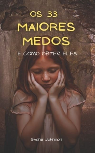 Cover for Shane Johnson · OS 33 Maiores Medos E Como Obter Eles (Paperback Book) (2021)