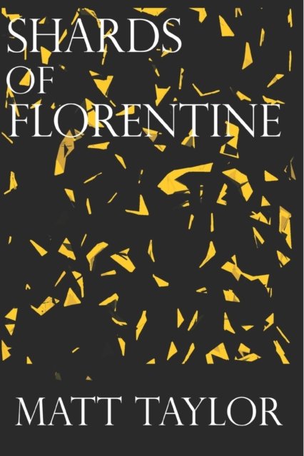Cover for Matt Taylor · Shards Of Florentine (Paperback Bog) (2021)