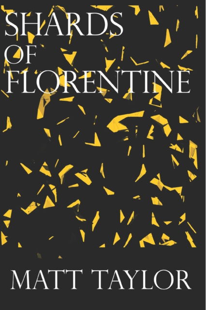 Cover for Matt Taylor · Shards Of Florentine (Pocketbok) (2021)