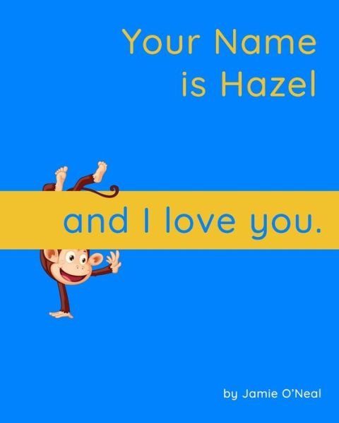 Cover for Jamie O'Neal · Your Name is Hazel and I Love You: A Baby Book for Hazel (Paperback Bog) (2021)