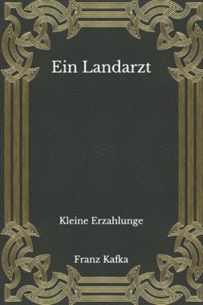 Cover for Kafka Franz Kafka · Ein Landarzt: Kleine Erzahlunge (Paperback Book) (2020)