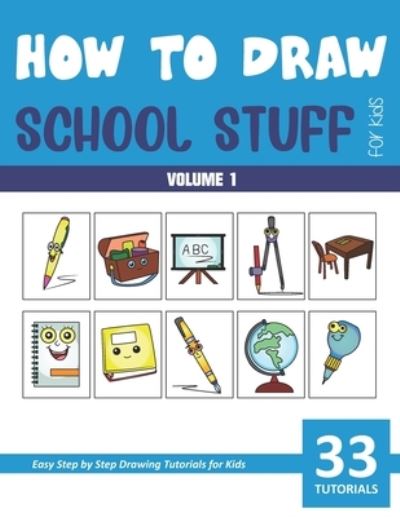 Cover for Sonia Rai · How to Draw School Stuff for Kids - Volume 1 (Paperback Book) (2021)