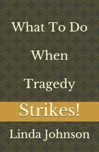 Cover for Linda Johnson · What To Do When Tragedy Strikes! (Paperback Book) (2021)