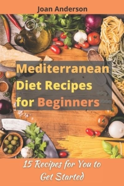 Cover for Joan Anderson · Mediterranean Diet Recipes for Beginners (Paperback Book) (2021)