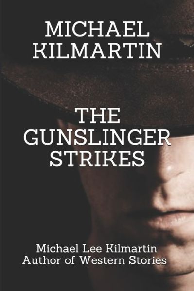 Cover for Michael Lee Kilmartin · Michael Kilmartin the Gunslinger Strikes (Paperback Book) (2020)