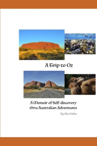 A Trip to Oz - Alice Parker - Böcker - Independently Published - 9798672026855 - 6 augusti 2020