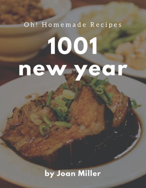 Cover for Joan Miller · Oh! 1001 Homemade New Year Recipes (Paperback Book) (2020)