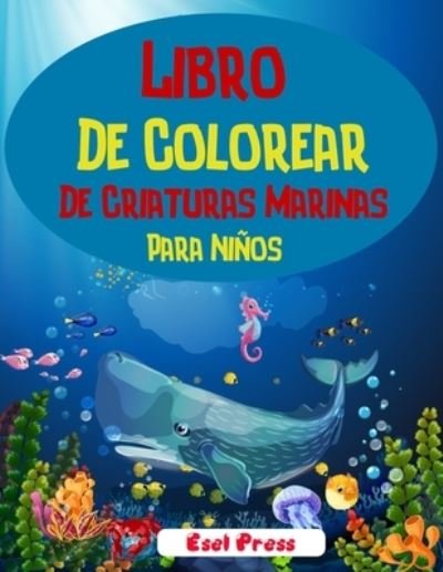 Cover for Esel Press · Libro De Colorear De Criaturas Marinas Para Ninos (Paperback Bog) (2021)
