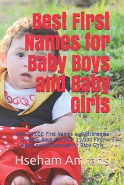 Cover for Hseham Amrahs · Best First Names for Baby Boys and Baby Girls: Over 28,000 First Names and Nicknames for Baby Boys and Over 22,000 First Name and Nicknames for Baby Girls (Paperback Book) (2021)