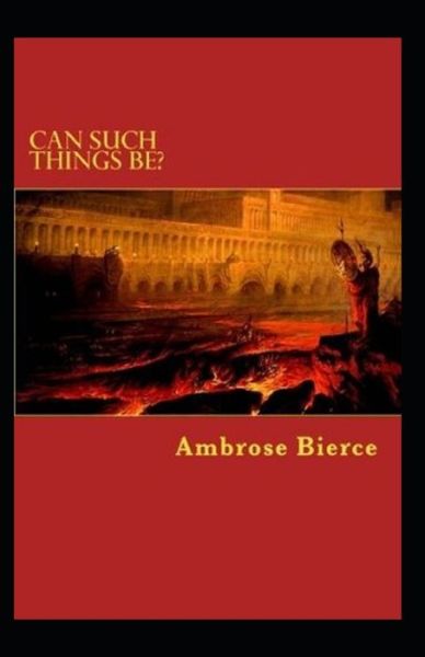 Cover for Ambrose Bierce · Can Such Things Be? (Paperback Bog) [Illustrated edition] (2021)