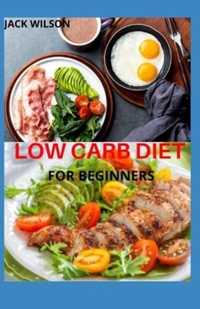 Cover for Jack Wilson · Low Carb Diet for Beginners (Paperback Bog) (2021)