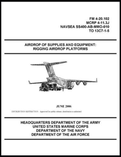 Cover for U S Army · FM 4-20.102 Airdrop of Supplies and Equipment: Rigging Airdrop Platforms (Pocketbok) (2021)
