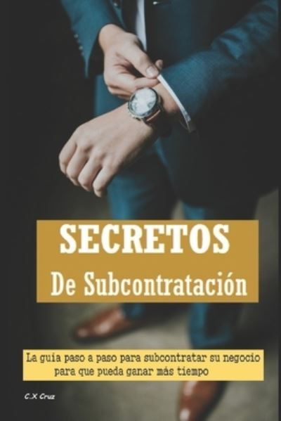 Cover for C X Cruz Cruz · Secretos de Tercerizacion (Taschenbuch) (2021)