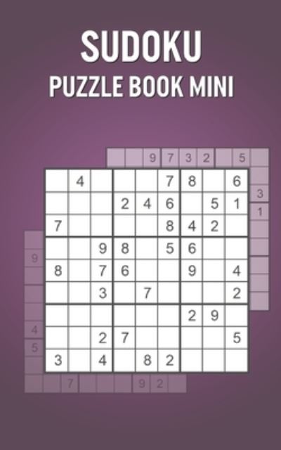 Cover for Sarah Rogers · Sudoku Puzzle Book Mini: Puzzle Book for Everyone with 200 Puzzles and Solutions - Nice Holiday / Birthday Present (Paperback Book) (2021)