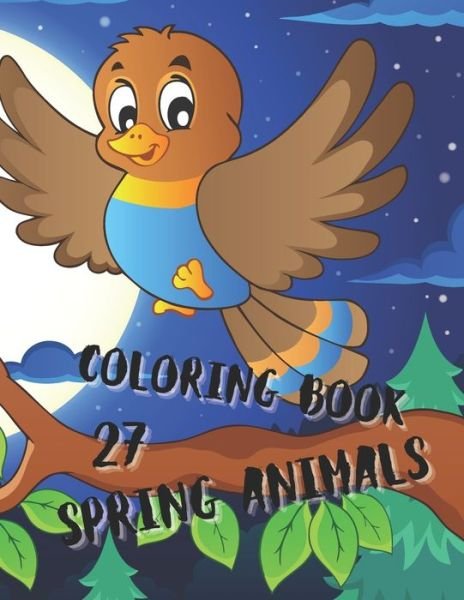 Cover for I S Art · Spring Animals Coloring Book: Coloring Book with Cute Animals, Easy Spring Scenes, and Fun for Relaxation (Springtime Coloring Books for Kids) (Paperback Book) (2021)