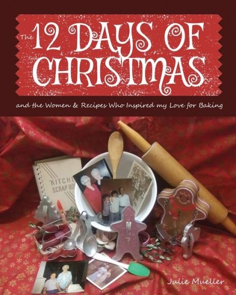 Cover for Mueller · The 12 Days of Christmas Cookies: Them Women and Recipes That Inspired Me (Book) (2022)