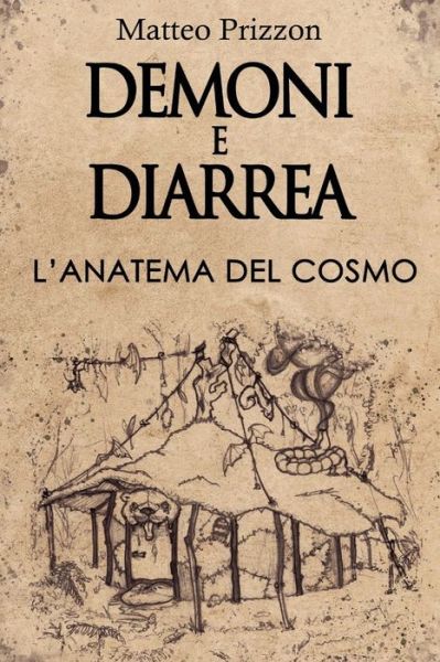 Cover for Matteo Prizzon · Demoni e Diarrea: L'anatema del Cosmo (Paperback Book) (2022)