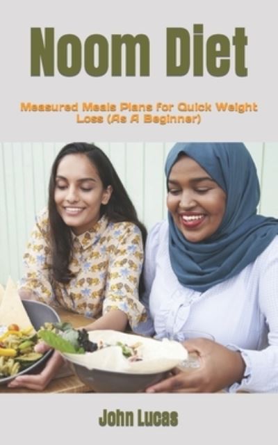 Cover for John Lucas · Noom Diet: Measured Meals Plans for Quick Weight Loss (As A Beginner) (Paperback Book) (2022)