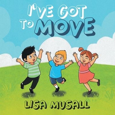 I've Got to Move - Lisa Musall - Books - Writers Republic LLC - 9798885369855 - October 5, 2022