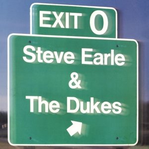 Exit 0 - Steve Earle  & The Dukes - Musik - GEFFEN - 0602547704856 - 5 maj 2016